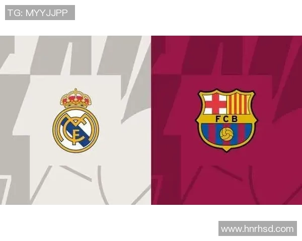 皇马与巴萨激战正酣精彩直播尽在此刻不容错过